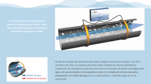 Se trata de un generador electrónico que produce señales de frecuencias similares a las de la resonancia del calcio, los impulsos generados actúan orientado de manera significativa la cristalización del carbonato de calcio hacia una forma no incrustante. El calcio no se elimina del agua, sino que permanece en suspensión en ella. Los cristales de cal son evacuados simplemente con el flujo del agua en los circuitos abiertos y mediante purgas en los de recirculación.